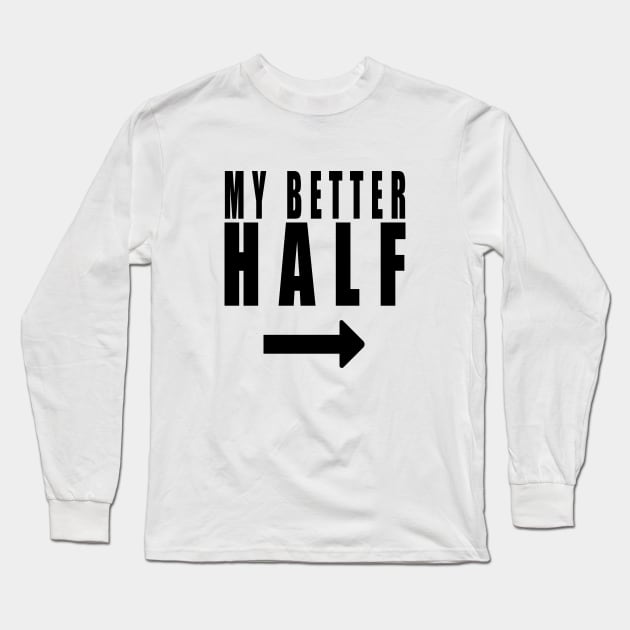 My Better Half Best Friends Love Partner Arrow Funny Couple Gift Simple Cute Long Sleeve T-Shirt by Kibo2020